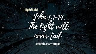 John 1:1-14 The light will never fail   Smooth Jazz version