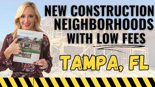 TAMPA, FLORIDA NEW CONSTRUCTION HOMES  NEIGHBORHOODS WITH LOW FEES