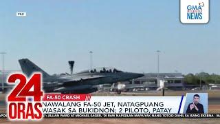 Nawalang FA-50 jet, natagpuang wasak sa Bukidnon; 2 piloto, patay | 24 Oras