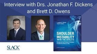 Interview with Drs. Jonathan F. Dickens and Brett D. Owens, Shoulder Instability in the Athlete