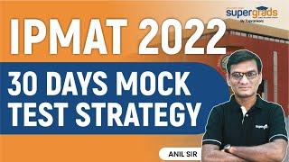 IPMAT 30 Days Mock Test Preparation | IPMAT 2022 Preparation Strategy | IPMAT Preparation