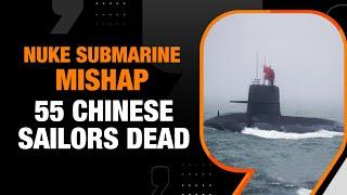 Report: Nuclear Submarine Runs Out Of Oxygen, Killing 55 Chinese Sailors |News9