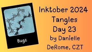 Inktober Tangles 2024 Day 23: Bugz by Danielle DeRome, CZT