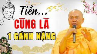 TIỀN Cũng Là GÁNH NẶNG... Đừng Quá Bám Chấp Để Rồi KHỔ (quá hay) | Thầy Thích Minh Đạo