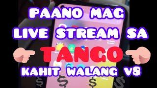 PAANO MAG LIVE STREAM SA TANGO KAHIT WALANG V8..!