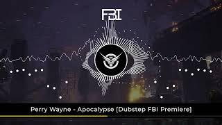 Perry Wayne - Apocalypse [Dubstep FBI Premiere]