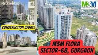 M3M Flora68 |️#8130084691 For Site Visit | Sector 68, Gurgaon | Construction Update | ₹1 CR*