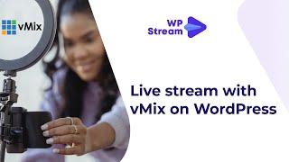 Live Streaming on WordPress with VMIX in 2022