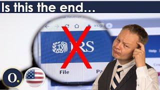 Is this the end of the Internal Revenue Service (IRS) US tax system