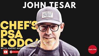 John Tesar: Working with Anthony Bourdain, Stars, Tweets, Restaurant Empires | Chef's PSA Podcast