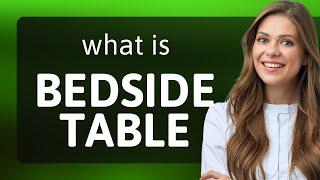 Understanding "Bedside Table" – A Handy Furniture Piece!