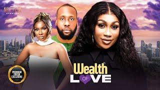 Wealth Or Love (Sonia Uche Ray Emodi Ebube Nwagbo) - Nigerian Movies | Latest Nigerian Movie 2025