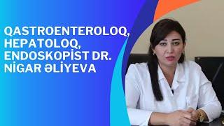 QASTROENTEROLOQ ,HEPOTOLOQ ,ENDOSKOPİST  DR .NİGAR ƏLİYEVA YENİ GƏNCƏ TİBB MƏRKƏZİNDƏ