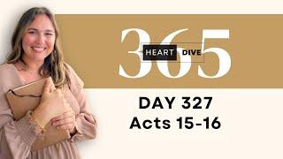 Day 327 Acts 15-16 | Daily One Year Bible Study | Audio Bible Reading w/ Commentary | New Testament