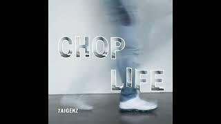 Taigenz - "Chop Life" (Official Single)