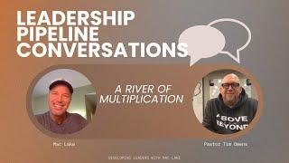 Leadership Pipeline Conversations | Mac Lake & Tim Owens | A River of Multiplication