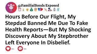 Hours Before Our Flight, My Stepdad Banned Me Due To Fake Health Reports—But My Shocking Discovery..