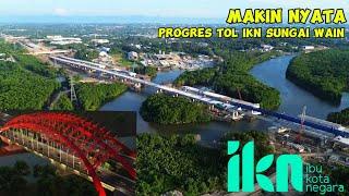 IKN HARI INI‼️ TAMPILAN MEMUKAU!!PROGRES TERBARU TOL IKN 3A JEMBATAN SUNGAI WAIN.