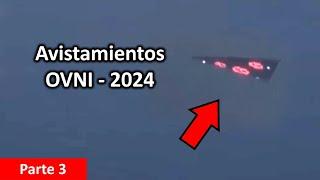 Los MEJORES Avistamientos OVNI - 2024 / Parte 3 de 4