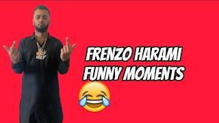 Frenzo Harami Funny Moments