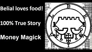 Belial loves food! True story! Money Magick! (summoning demons, black magick rituals)