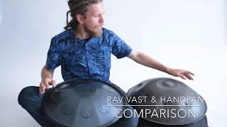 RAV Vast & Handpan Comparison, Demonstrated by Pasha Aeon