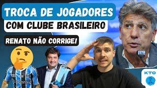 GRÊMIO: TROCA COM CLUBE DO BRASIL | TODOS PERCEBERAM ERRO, MENOS RENATO | RACISMO? ABSURDO!