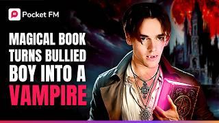 Magical Book Turns Bullied Boy Into A Vampire | Pocket FM