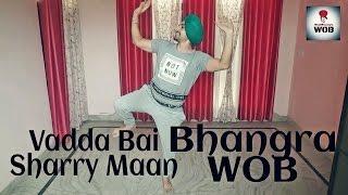 Bhangra on Vadda Bai ● Sharry Maan ● Way Of Bhangra