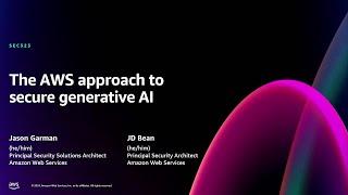 AWS re:Invent 2024 - The AWS approach to secure generative AI (SEC323)