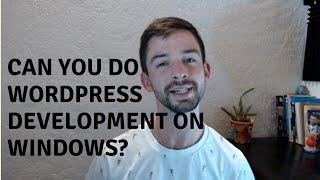 Can you do WordPress Development on Windows?