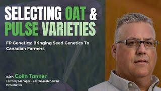 Product Spotlight: Selecting Oat & Pulse Varieties with Colin Tanner FP Genetics #agriculture