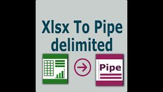 Xlsx To Pipe Delimited NO EXCEL NEEDED