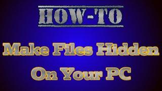 How To Make Files And Folders Hidden In Windows [2014]