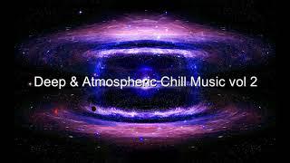 Deep & Atmospheric Chill Music vol 2
