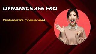 Customer Reimbursement Of Microsoft Dynamics 365 F&O, Finance And Operations