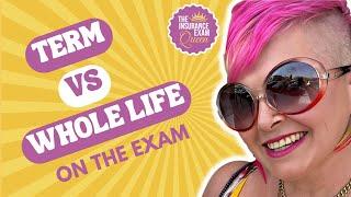 Term Vs Whole Life on the Insurance Exam