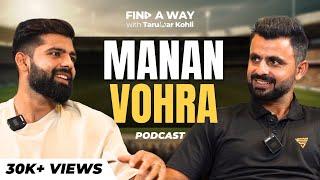 Manan Vohra on Yograj Singh, Cricket Journey, Virat, Gautam Gambhir | Find a Way with Taruwar Kohli