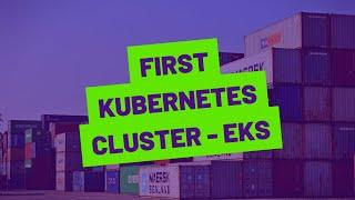 Setting Up Your First Kubernetes with AWS EKS