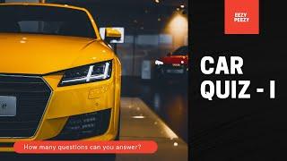 CAR QUIZ #1 | QUIZ ON CARS | EEZY PEEZY