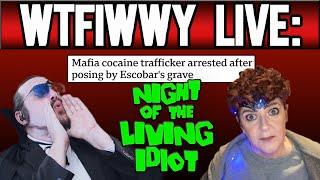 WTFIWWY Live - Night of the Living Idiot - 10/28/24