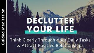 Declutter Your Life | 10 Minute Guided Meditation to Be Organized and Clean