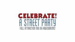 Celebrate! A Street Party - Full Attraction Mix by AwesomeM12