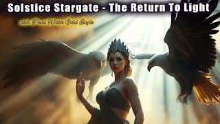 The Solstice Stargate  The Return To Light  A POWERFUL SHIFT IS HAPPENING!   Goddess Gateway 