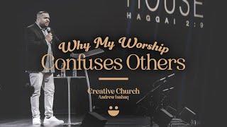 Why My Worship Confuses Others | Andrew Isahaq