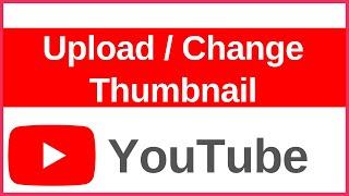 How to Upload or Change Thumbnail on YouTube Videos | Custom Thumbnail Guide (2025)
