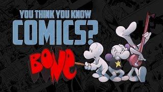 Bone - You Think You Know Comics?