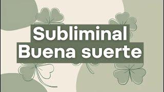 Subliminal buena suerte