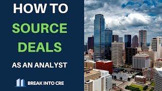 How To Source Real Estate Deals As An Analyst