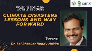 Climate Disasters Lessons and way forward | Dr. Sai Bhaskar Reddy Nakka | COP 27